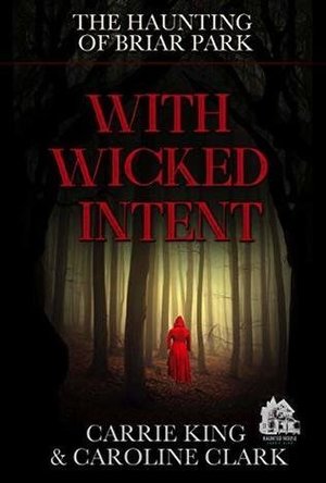 With Wicked Intent: Haunted House (The Haunting of Briar Park Book 2)