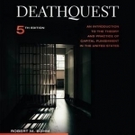Deathquest: An Introduction to the Theory and Practice of Capital Punishment in the United States