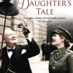 A Daughter&#039;s Tale: The Memoir of Winston and Clementine Churchill&#039;s Youngest Child