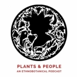 Plants &amp; People: An Ethnobotanical Journey Through The Plant Kingdom