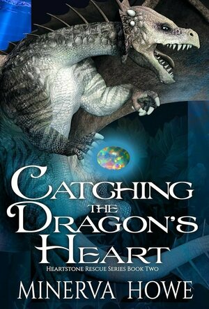 Catching the Dragon&#039;s Heart (Heartstone Rescue #2)