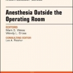 Anesthesia Outside the Operating Room, an Issue of Anesthesiology Clinics
