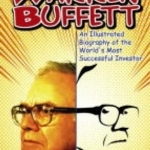 Warren Buffett: An Illustrated Biography of the World&#039;s Most Successful Investor