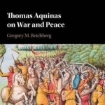 Thomas Aquinas on War and Peace