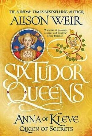 Anna of Kleve: Queen of Secrets ( Six Tudor Queens book 4)