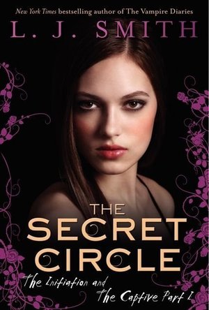 The Initiation / The Captive Part I (The Secret Circle, #1-2)