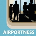 Airportness: The Nature of Flight