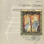 Catholic Classics, vol. V: Simple Gift of Praise by Steve Petrunak