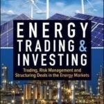 Energy Trading &amp; Investing: Trading, Risk Management, and Structuring Deals in the Energy Markets