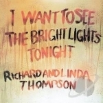 I Want to See the Bright Lights Tonight by Richard &amp; Linda Thompson