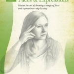 Drawing: Faces &amp; Expressions: Master the Art of Drawing a Range of Faces and Expressions - Step by Step