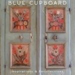 The Blue Cupboard: Inspirations and Recollections