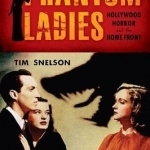 Phantom Ladies: Hollywood Horror and the Home Front