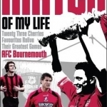AFC Bournemouth Match of My Life: Cherries Relive Their Greatest Games