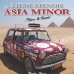 Mini Minor to Asia Minor: There & Back