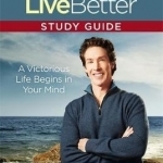 Think Better, Live Better Study Guide: A Victorious Life Begins in Your Mind: Study guide