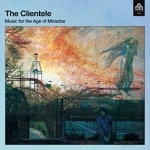 Music for the Age of Miracles by The Clientele