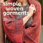 Simple Woven Garments: 20+ Projects to Weave &amp; Wear