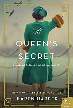 The Queen&#039;s Secret: A Novel of England&#039;s World War II Queen