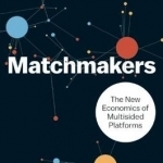 The Matchmakers: The New Economics of Multisided Platforms