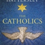 The Catholics: The Church and its People in Britain and Ireland, from the Reformation to the Present Day