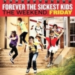 Weekend: Friday by Forever The Sickest Kids