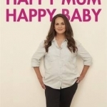 Happy Mum, Happy Baby: My Adventures into Motherhood