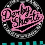 Derby Shorts: For Books&#039; Sake and London Rollergirls Present the Best New Fiction from the Roller Derby Track