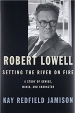 Robert Lowell, Setting the River on Fire: A Study of Genius, Mania, and Character 