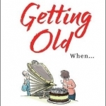 You Know You're Getting Old When...