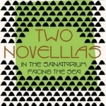 Two Novellas: In the Sanatorium and Facing the Sea