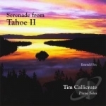 Serenade From Tahoe, Vol. 2 by Tim Callicrate