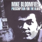 Prescription for the Blues by Mike Bloomfield