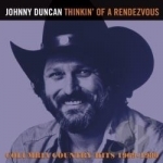 Thinkin&#039; of a Rendezvous: Columbia Country Hits 1969-1980 by Johnny Duncan