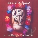 Feather in the Engine by David Kilgour