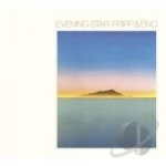 Evening Star by Brian Eno / Fripp &amp; Eno / Robert Fripp