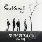 Where We Walked (1966-1970) by The Siegel-Schwall Band