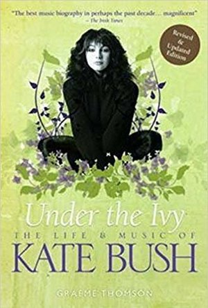 Under the Ivy: The Life &amp; Music of Kate Bush
