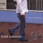 Because It Feels Good by Brad Passons