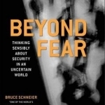 Beyond Fear: Thinking Sensibly About Security in an Uncertain World
