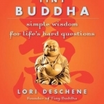 Tiny Buddha: Simple Wisdom for Life&#039;s Hard Questions