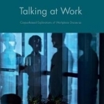 Talking at Work: Explorations of Workplace Discourse Using Corpora: 2016