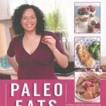 Paleo Eats: 101 Comforting Gluten-Free, Grain-Free and Dairy-Free Recipes for the Foodie in You