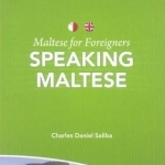 Maltese for Foreigners: Speaking Maltese
