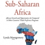 Trade with Sub-Saharan Africa: African Growth &amp; Opportunity Act Compared to Other Countries Trade Preference Programs