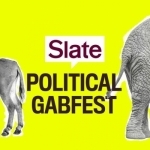 Slate&#039;s Political Gabfest