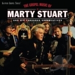 Gospel Music of Marty Stuart by Marty Stuart &amp; His Fabulous Superlatives / Marty Stuart