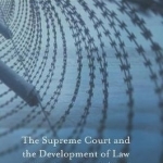 The Supreme Court and the Development of Law: Through the Prism of Prisoners&#039; Rights: 2017