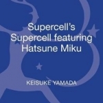 Supercell&#039;s Supercell Featuring Hatsune Miku