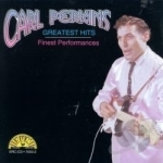 Greatest Hits: Finest Performances by Carl Perkins